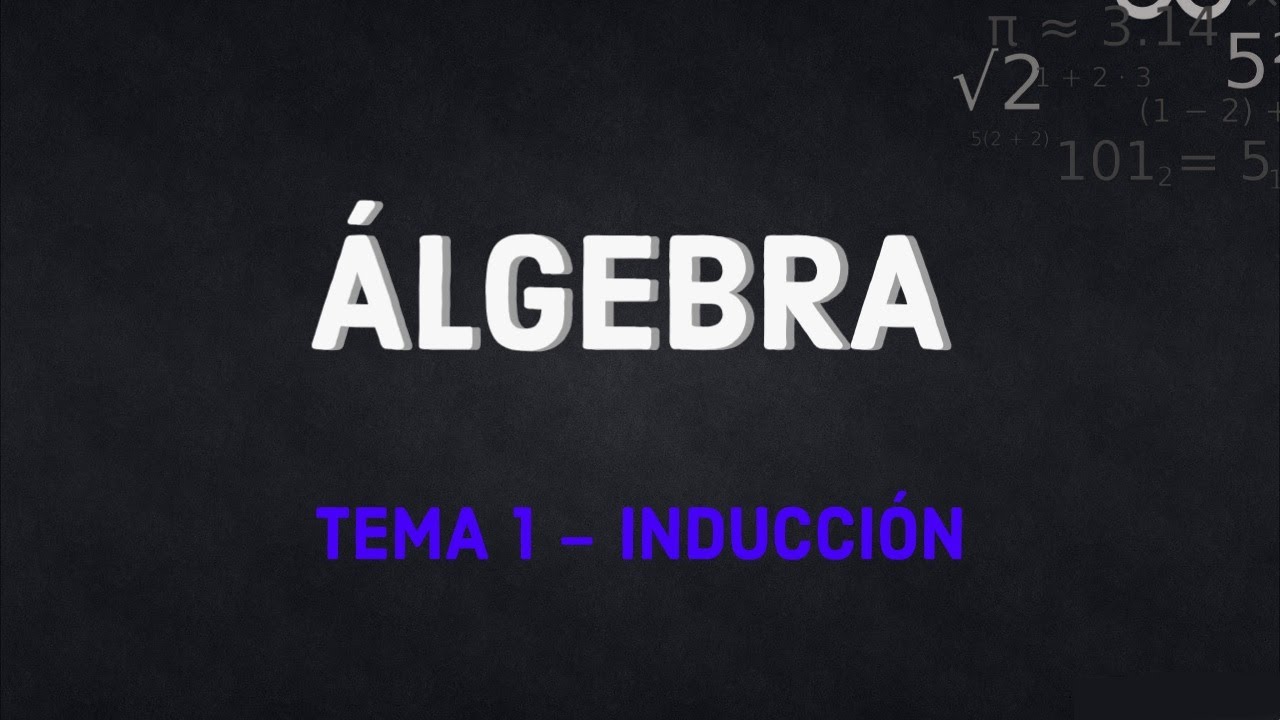 Álgebra: Tema 1 – Inducción